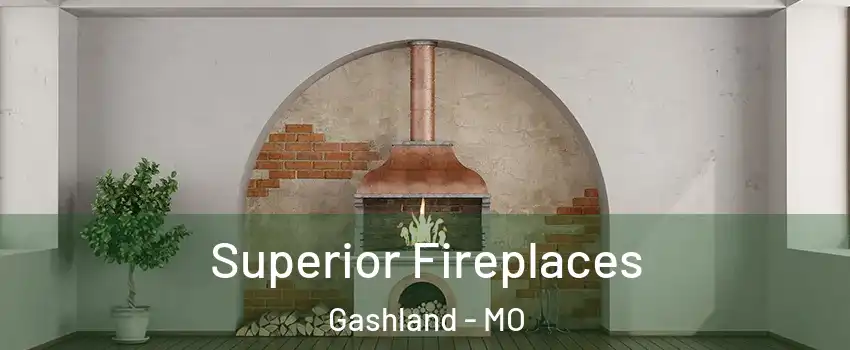 Superior Fireplaces Gashland - MO
