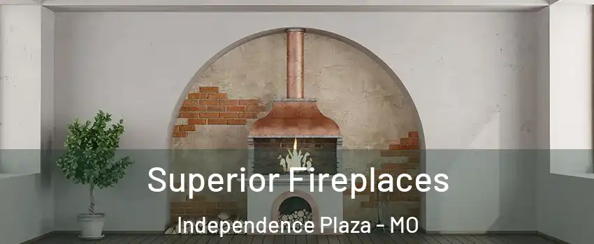 Superior Fireplaces Independence Plaza - MO