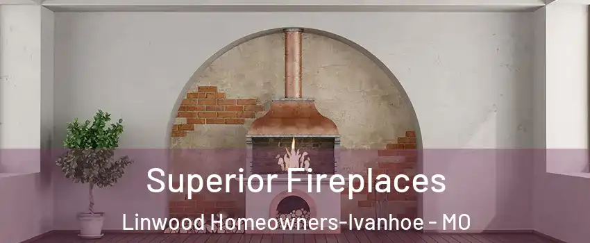 Superior Fireplaces Linwood Homeowners-Ivanhoe - MO