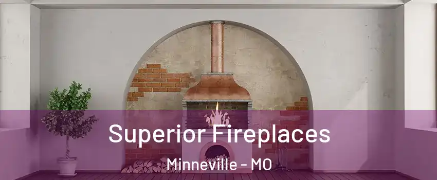 Superior Fireplaces Minneville - MO