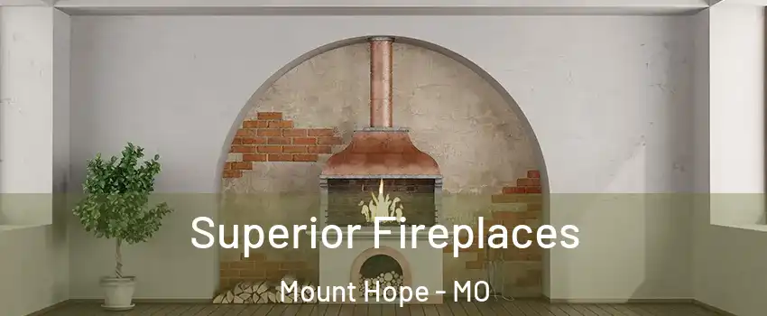 Superior Fireplaces Mount Hope - MO