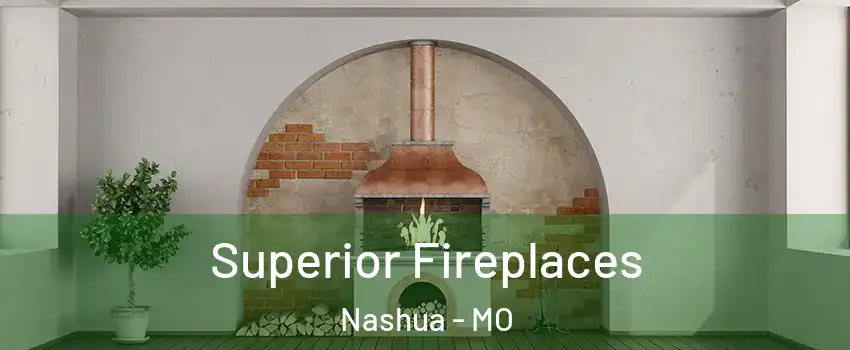 Superior Fireplaces Nashua - MO