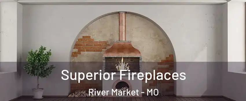 Superior Fireplaces River Market - MO