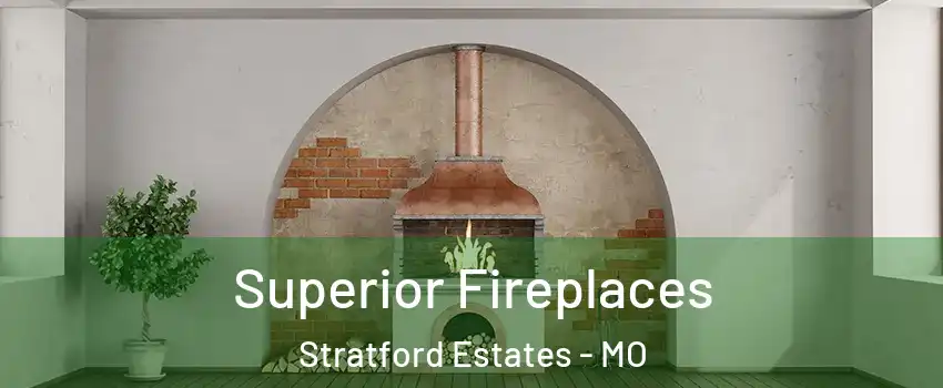 Superior Fireplaces Stratford Estates - MO