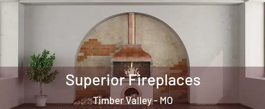 Superior Fireplaces Timber Valley - MO