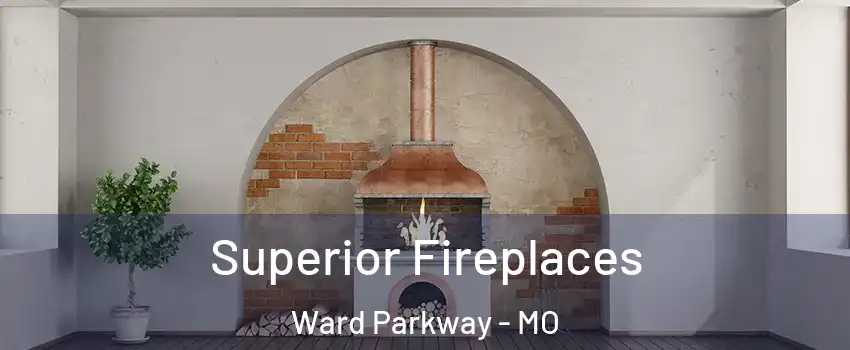 Superior Fireplaces Ward Parkway - MO