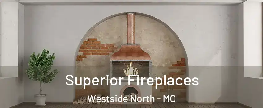 Superior Fireplaces Westside North - MO