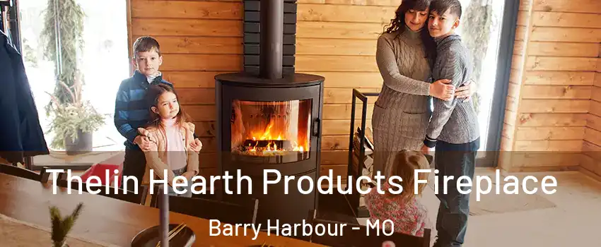 Thelin Hearth Products Fireplace Barry Harbour - MO