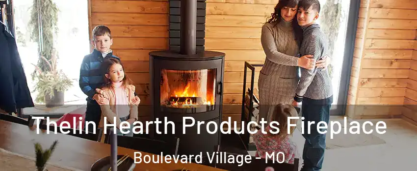 Thelin Hearth Products Fireplace Boulevard Village - MO