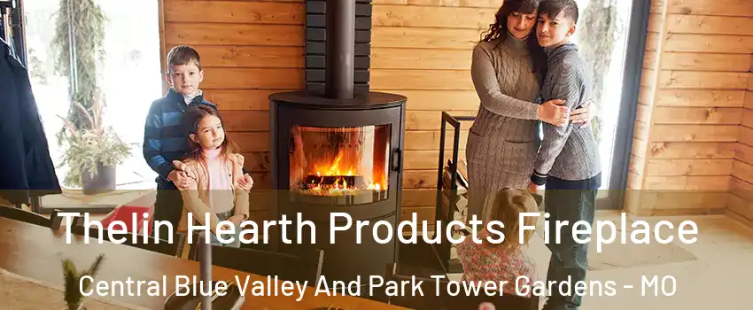 Thelin Hearth Products Fireplace Central Blue Valley And Park Tower Gardens - MO