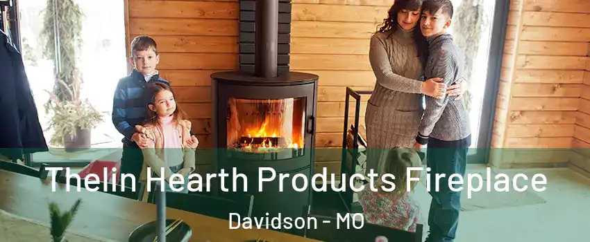 Thelin Hearth Products Fireplace Davidson - MO