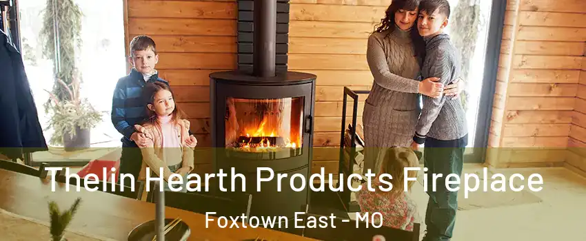 Thelin Hearth Products Fireplace Foxtown East - MO