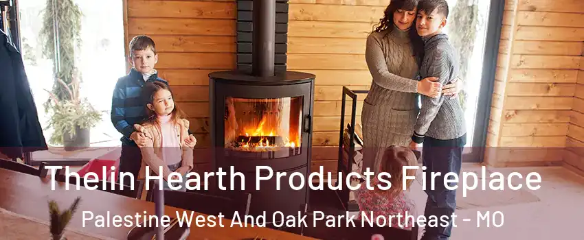 Thelin Hearth Products Fireplace Palestine West And Oak Park Northeast - MO
