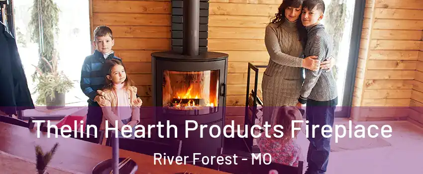 Thelin Hearth Products Fireplace River Forest - MO