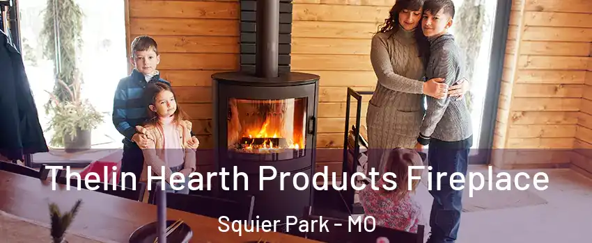 Thelin Hearth Products Fireplace Squier Park - MO