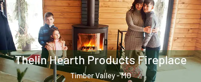 Thelin Hearth Products Fireplace Timber Valley - MO