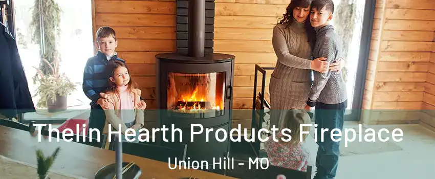 Thelin Hearth Products Fireplace Union Hill - MO