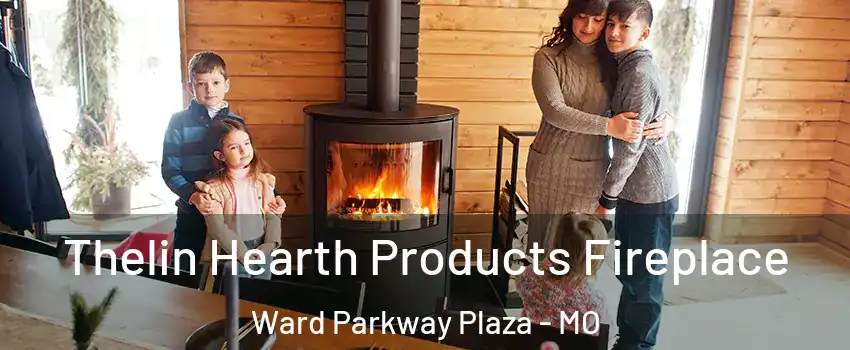 Thelin Hearth Products Fireplace Ward Parkway Plaza - MO