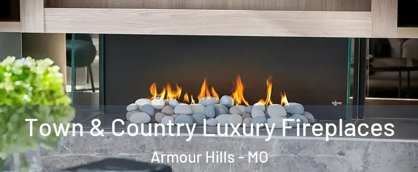 Town & Country Luxury Fireplaces Armour Hills - MO