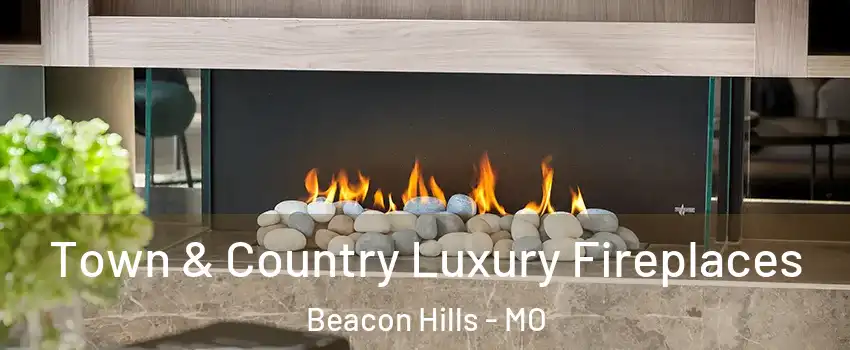 Town & Country Luxury Fireplaces Beacon Hills - MO
