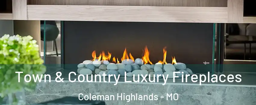 Town & Country Luxury Fireplaces Coleman Highlands - MO