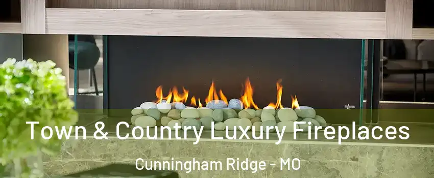 Town & Country Luxury Fireplaces Cunningham Ridge - MO