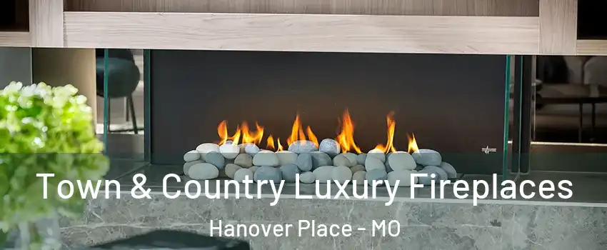 Town & Country Luxury Fireplaces Hanover Place - MO