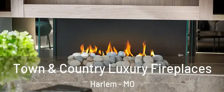 Town & Country Luxury Fireplaces Harlem - MO