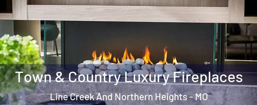 Town & Country Luxury Fireplaces Line Creek And Northern Heights - MO