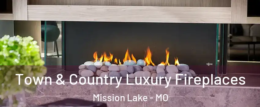 Town & Country Luxury Fireplaces Mission Lake - MO