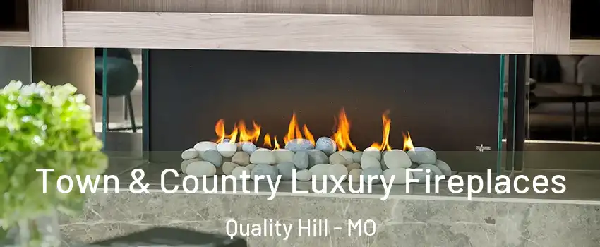 Town & Country Luxury Fireplaces Quality Hill - MO