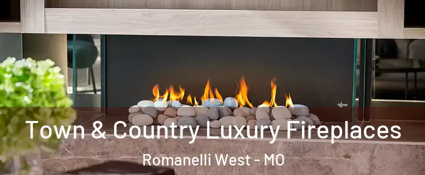 Town & Country Luxury Fireplaces Romanelli West - MO