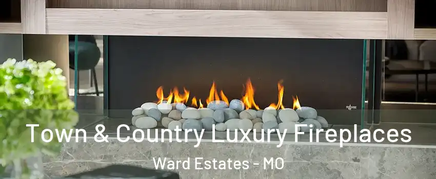 Town & Country Luxury Fireplaces Ward Estates - MO