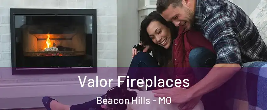 Valor Fireplaces Beacon Hills - MO