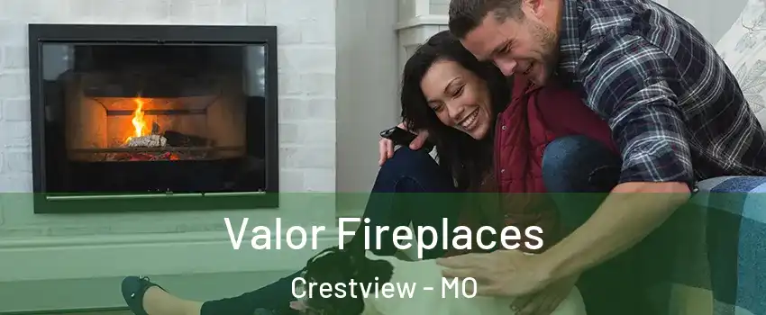 Valor Fireplaces Crestview - MO