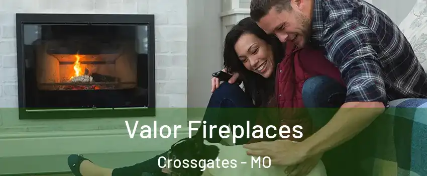 Valor Fireplaces Crossgates - MO
