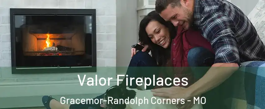 Valor Fireplaces Gracemor-Randolph Corners - MO