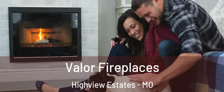 Valor Fireplaces Highview Estates - MO