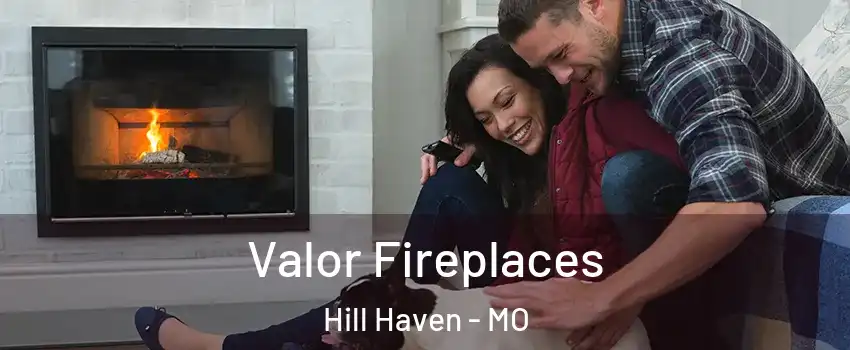 Valor Fireplaces Hill Haven - MO