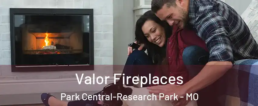 Valor Fireplaces Park Central-Research Park - MO
