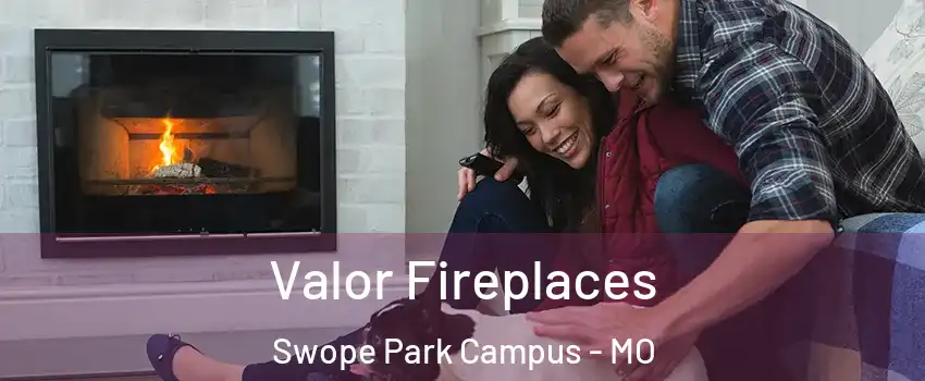 Valor Fireplaces Swope Park Campus - MO
