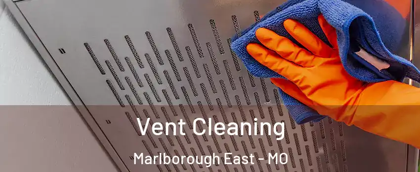 Vent Cleaning Marlborough East - MO