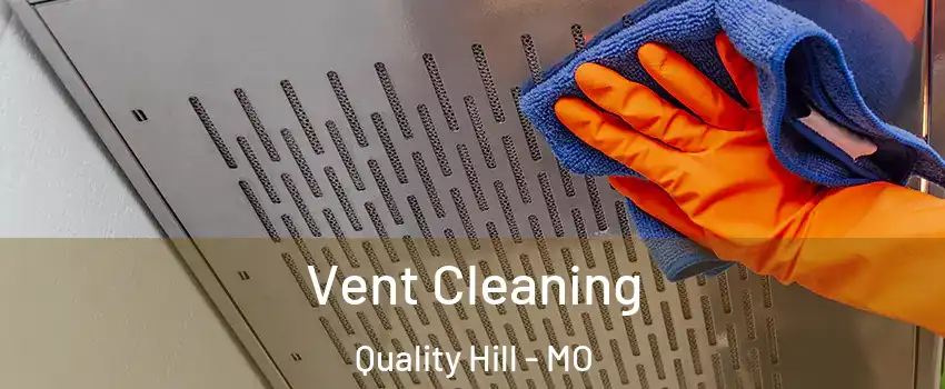 Vent Cleaning Quality Hill - MO