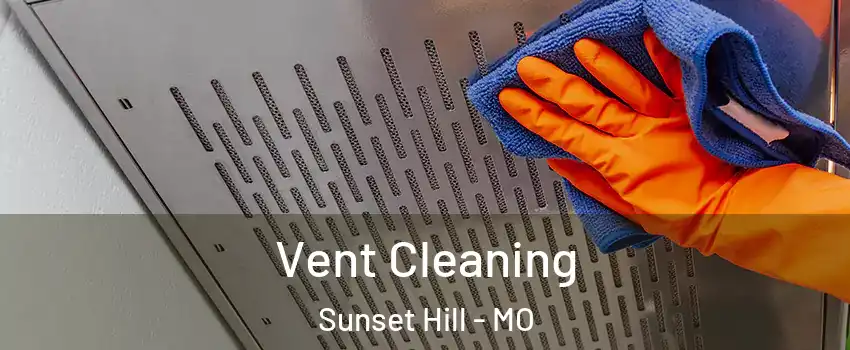 Vent Cleaning Sunset Hill - MO