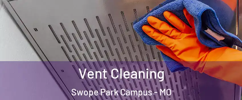 Vent Cleaning Swope Park Campus - MO