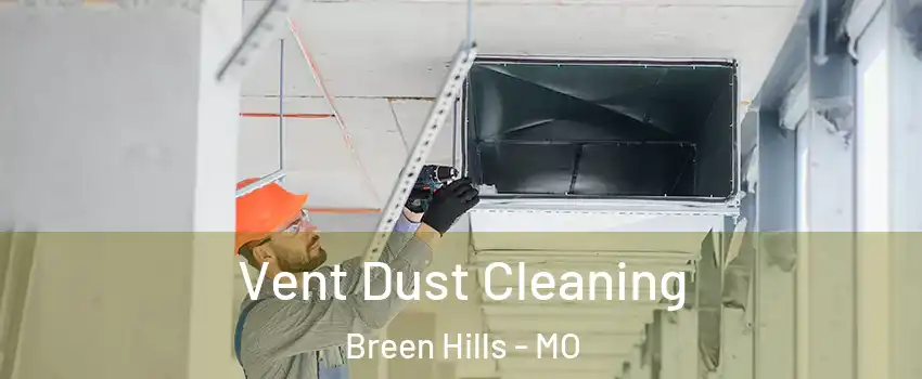 Vent Dust Cleaning Breen Hills - MO