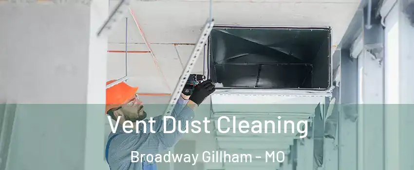 Vent Dust Cleaning Broadway Gillham - MO