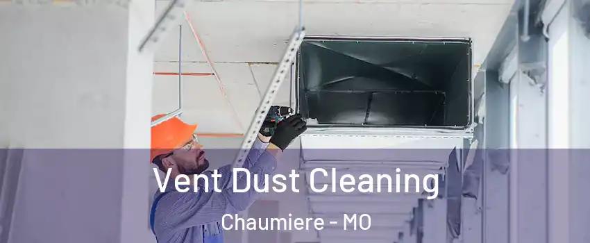 Vent Dust Cleaning Chaumiere - MO