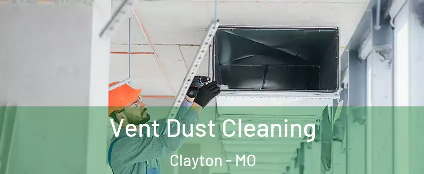 Vent Dust Cleaning Clayton - MO