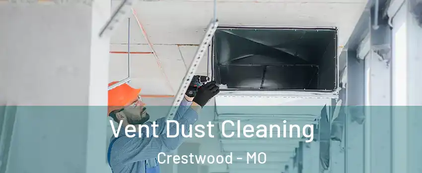 Vent Dust Cleaning Crestwood - MO